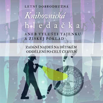 Vylušti tajenku a získej poklad. Po celý červen probíhá v knihovně speciální hledačka. Zadání hledačky najdeš v dětském oddělení.