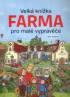Farma - Velká knížka pro malé vypravěče